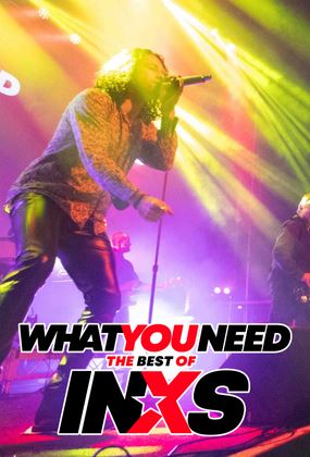 What You Need Australia | The Best of INXS live!